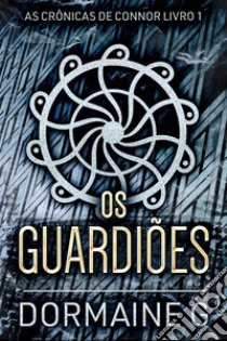 Os Guardiões. E-book. Formato EPUB ebook di Dormaine G