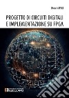 Progetto di Circuiti Digitali e Implementazione su FPGA. E-book. Formato PDF ebook di Ettore Napoli