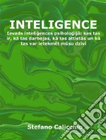 InteligenceIevads inteligences psihologija: kas tas ir, ka tas darbojas, ka tas attistas un ka tas var ietekmet musu dzivi. E-book. Formato EPUB ebook