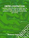 InteligencijaIvadas i intelekto psichologija: kas tai yra intelektas, kaip jis veikia, kaip vystosi ir kokia itaka gali tureti musu gyvenimui. E-book. Formato EPUB ebook