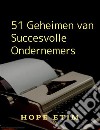 51 Geheimen van Succesvolle Ondernemers. E-book. Formato EPUB ebook