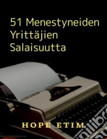 51 Menestyneiden Yrittäjien Salaisuutta. E-book. Formato EPUB ebook di Hope Etim