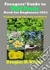 Foragers’ Guide to Wild Foods Book for Beginners 2023Foraging for Edible Wild Plants, and Medicine. E-book. Formato EPUB ebook di Douglas M. Wilson