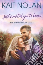 Just Wanted You To KnowA Second Chance With First Love Small Town Romance. E-book. Formato EPUB ebook