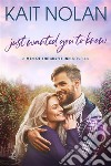 Just Wanted You To KnowA Second Chance With First Love Small Town Romance. E-book. Formato EPUB ebook