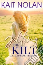 Jilting The KiltA Small Town Scottish Romance Prequel. E-book. Formato EPUB ebook