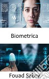 BiometricaIl futuro rappresentato nel film &quot;Minority Report&quot; è già qui. E-book. Formato EPUB ebook