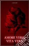 Amore vero, vita veraTrovare l'amore dopo i 50 anni. E-book. Formato EPUB ebook di Louis Cosby