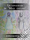 Un&apos;esperienza di &quot;Male oscuro&quot;. E-book. Formato EPUB ebook