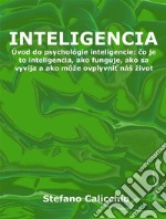 InteligenciaÚvod do psychológie inteligencie: co je to inteligencia, ako funguje, ako sa vyvíja a ako môže ovplyvnit náš život. E-book. Formato EPUB ebook