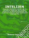 IntelijenPengantar psikologi kecerdasan: apa itu kecerdasan, bagaimana cara kerjanya, bagaimana kecerdasan berkembang, dan bagaimana kecerdasan dapat memengaruhi kehidupan kita. E-book. Formato EPUB ebook