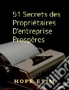 51 Secrets des Propriétaires D&apos;entreprise Prospères. E-book. Formato EPUB ebook