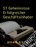 51 Geheimnisse Erfolgreicher Geschäftsinhaber. E-book. Formato EPUB ebook