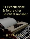 51 Geheimnisse Erfolgreicher Geschäftsinhaber. E-book. Formato EPUB ebook