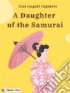 A Daughter of the Samurai. E-book. Formato EPUB ebook di Sugimoto Etsu Inagaki