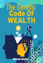 The Genetic Code Of Wealth. E-book. Formato EPUB ebook