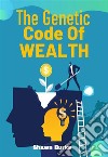 The Genetic Code Of Wealth. E-book. Formato EPUB ebook di Shawn Burke