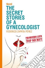 The secret stories of a gynecologist. E-book. Formato EPUB ebook