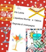 L&apos;ispettore Murray   e l&apos;attrice Bagnata di champagne. E-book. Formato PDF ebook