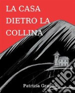 La casa dietro la collina. E-book. Formato EPUB ebook