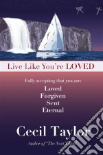 Live Like You&apos;re LovedLiving in the Freedom and Immediacy of God’s Love. E-book. Formato EPUB ebook