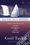 Live Like You're LovedLiving in the Freedom and Immediacy of God’s Love. E-book. Formato EPUB ebook di Cecil Taylor