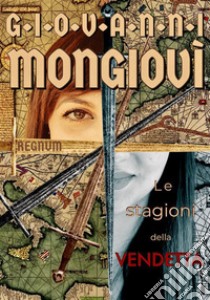 Le stagioni della vendettaRegnum. E-book. Formato EPUB ebook di Giovanni Mongiovì