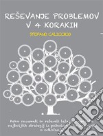 Reševanje problemov v 4 korakihKako razumeti in reševati težave z uporabo najboljših strategij iz psihologije in znanosti o odlocanju. E-book. Formato EPUB ebook