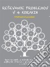 Reševanje problemov v 4 korakihKako razumeti in reševati težave z uporabo najboljših strategij iz psihologije in znanosti o odlocanju. E-book. Formato EPUB ebook