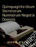 Quinquaginta Unum Secretorum Nummorum Negotia Dominis. E-book. Formato EPUB ebook