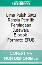 Lima Puluh Satu Rahsia Pemilik Perniagaan Jutawan. E-book. Formato EPUB ebook di Hope Etim