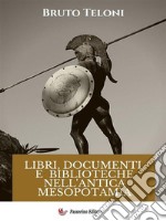 Libri, documenti e biblioteche nell’antica Mesopotamia. E-book. Formato EPUB ebook