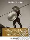 Libri, documenti e biblioteche nell’antica Mesopotamia. E-book. Formato EPUB ebook di Bruto Teloni