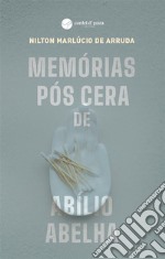 Memórias Pós Cera de Abílio Abelha. E-book. Formato EPUB ebook