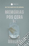 Memórias Pós Cera de Abílio Abelha. E-book. Formato EPUB ebook di Arruda Marlúcio Nilton de