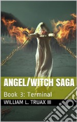 Angel/Witch Saga Book 3: Terminal. E-book. Formato EPUB ebook