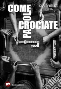 Come parole crociate. E-book. Formato EPUB ebook di Carlo Vitucci