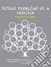 Rešení problému ve 4 krocíchJak porozumet problémum a rešit je pomocí nejlepších strategií z psychologie a vedy o rozhodování. E-book. Formato EPUB ebook