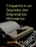 Cinquenta e um Segredos dos Empresários Milionários. E-book. Formato EPUB ebook