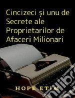 Cincizeci ?i unu de Secrete ale Proprietarilor de Afaceri Milionari. E-book. Formato EPUB ebook