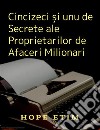 Cincizeci ?i unu de Secrete ale Proprietarilor de Afaceri Milionari. E-book. Formato EPUB ebook