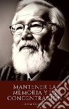 Mantener la memoria y la concentraciónTécnicas y actividades para el ejercicio mental después de los 50. E-book. Formato EPUB ebook