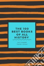 The 100 Best Books of all History. E-book. Formato EPUB ebook