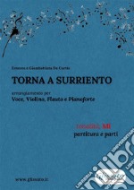 Torna a Surriento - Voce, Violino, Flauto e Pianoforte (partitura e parti)tonalità : Mi. E-book. Formato EPUB