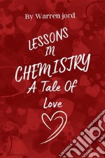 Lessons In ChemistryA Tale Of Love. E-book. Formato EPUB ebook