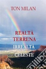 Realtà terrena. Irrealtà celeste. E-book. Formato EPUB ebook