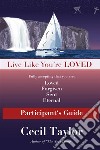 Live Like You're Loved: Participant's Guide. E-book. Formato EPUB ebook di Cecil Taylor