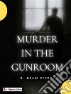 Murder in the Gunroom. E-book. Formato EPUB ebook