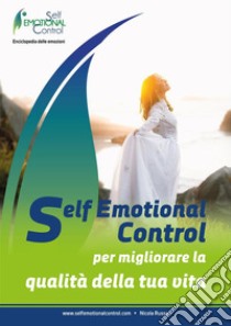 Self Emotional Control per migliorare la qualità della tua vita. E-book. Formato EPUB ebook di Nicola Russo