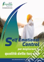 Self Emotional Control per migliorare la qualità della tua vita. E-book. Formato EPUB ebook